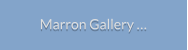 Marron Gallery …